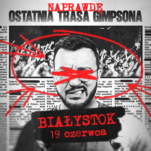 NAPRAWDĘ OSTATNIA TRASA GIMPSONA - wydarzenie w Białymstoku