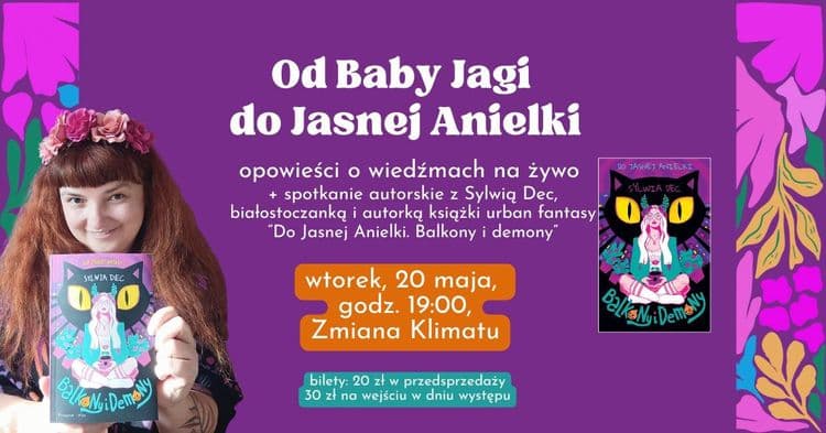 „Od Baby Jagi do Jasnej Anielki” – wiedźmowe opowieści na żywo + spotkanie autorskie Sylwii Dec