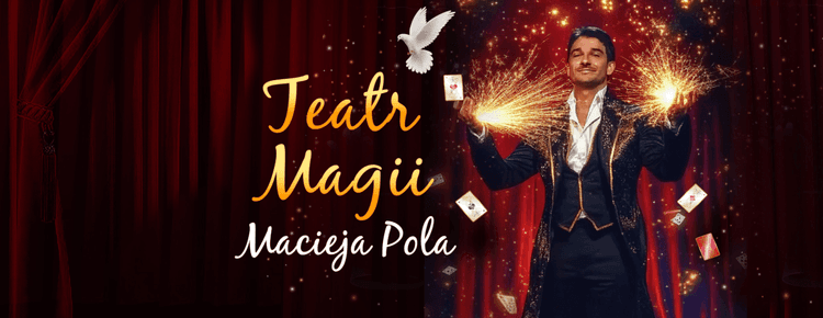 Teatr Magii Macieja Pola - Interaktywne Familijne Widowisko Najsłynniejszego Polskiego Iluzjonisty