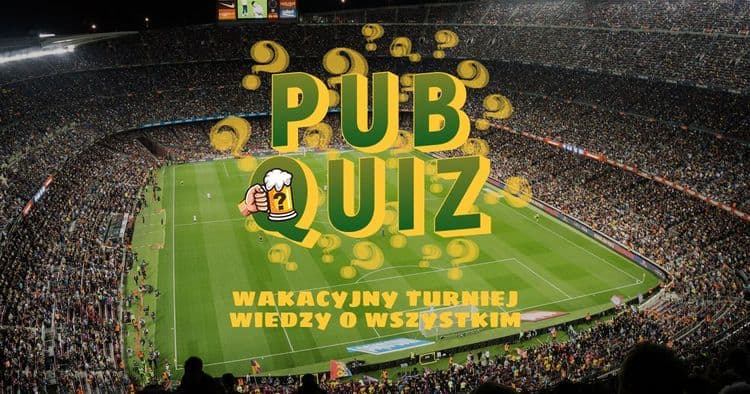 PUBQUIZ o PIŁCE NOŻNEJ czyli Wakacyjny Turniej Wiedzy o Wszystkim • odc.1 - wydarzenie w Białymstoku