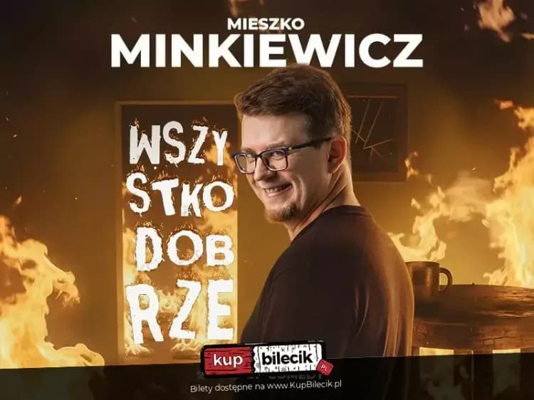 Mieszko Minkiewicz Stand-up Premiera nowego programu: WSZYSTKO DOBRZE