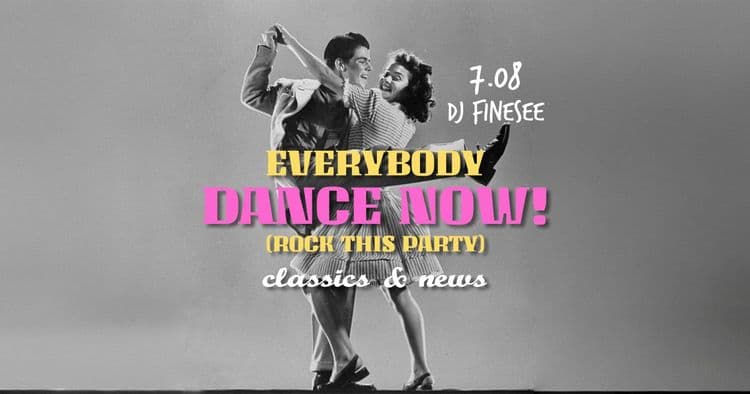 EVERYBODY DANCE NOW! (ROCK THIS PARTY) • classics & news • FINESEE - wydarzenie w Białymstoku
