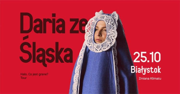 Daria ze Śląska / trasa “Halo. Co jest grane?” - wydarzenie w Białymstoku