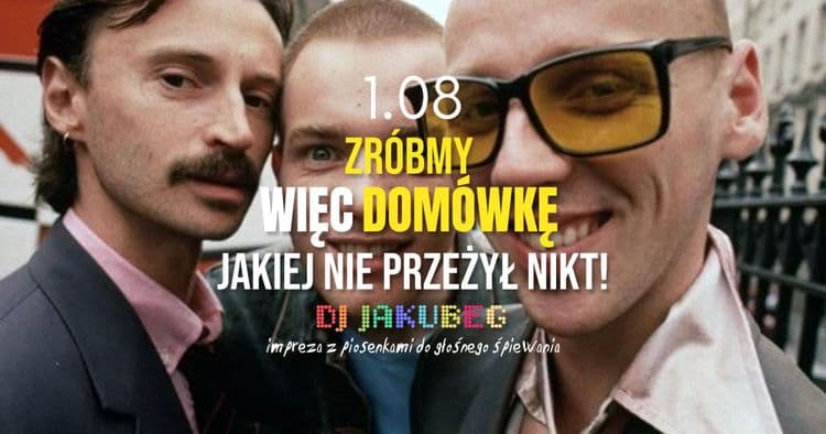 ZRÓBMY WIĘC DOMÓWKĘ JAKIEJ NIE PRZEŻYŁ NIKT! • impreza z piosenkami do głośnego śpiewania • JAKUBEG - wydarzenie w Białymstoku