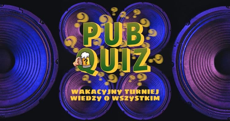 PUBQUIZ o MUZYCE, czyli Wakacyjny Turniej Wiedzy o Wszystkim • odc.2