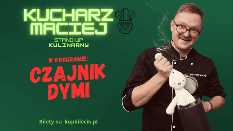 Kucharz Maciej – kulinarny stand-up „Czajnik dymi” - wydarzenie w Białymstoku