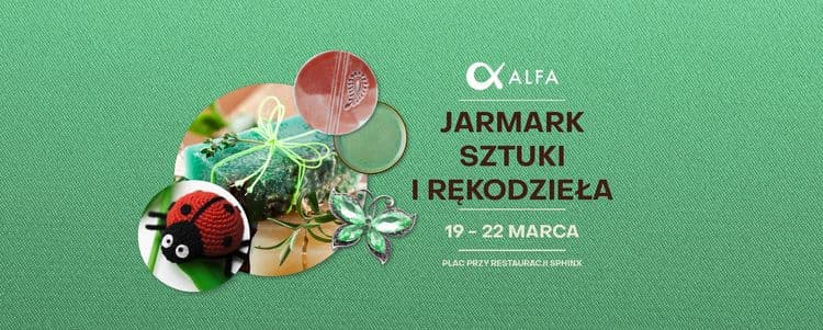 Jarmark Sztuki i Rękodzieła / Galeria ALFA / 19-22.03.2025
