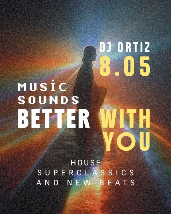 MUSIC SOUNDS BETTER WITH YOU • house: superclassics and new beats • DJ ORTIZ - wydarzenie w Białymstoku
