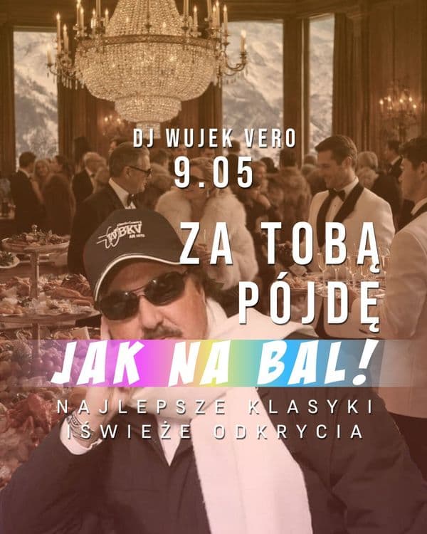 ZA TOBĄ PÓJDĘ JAK NA BAL • new songs & legendary tracks • DJ WUJEK VERO - wydarzenie w Białymstoku