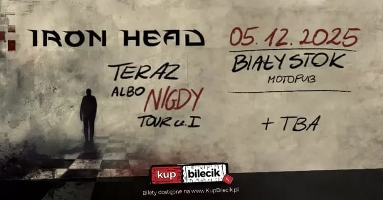 Iron Head | Białystok | Teraz albo Nigdy Tour 