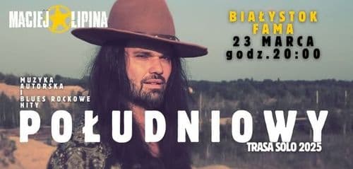 Koncert MACIEJ LIPINA "POŁUDNIOWY"