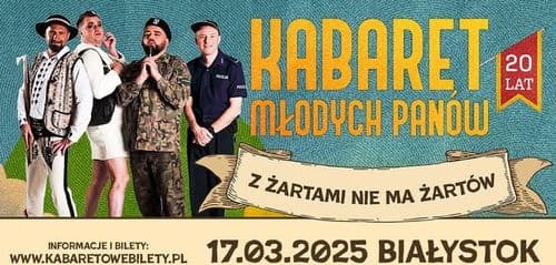 Kabaret Młodych Panów: Z żartami nie ma żartów - 20 lecie, godz. 17:30