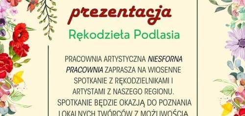 Wiosenna prezentacja - Rękodzieła Podlasia