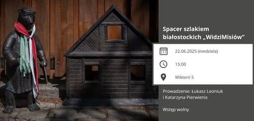  Spacer szlakiem białostockich WidziMisiów