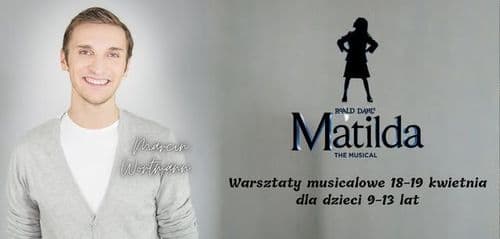 Warsztaty musicalowe - Musical MATYLDA - Białystok