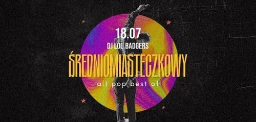 ŚREDNIOMIASTECZKOWY • alt pop best of • LOU BADGERS - wydarzenie w Białymstoku