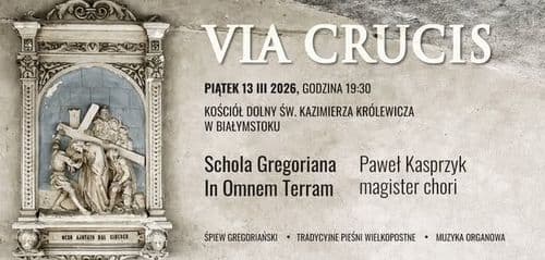 Via Crucis - Droga Krzyżowa ze śpiewem gregoriańskim - wydarzenie w Białymstoku