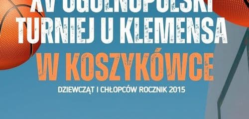XV Ogólnopolski Turniej Koszykówki u Klemensa - chłopcy rocznika 2015 w Białymstoku