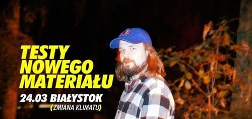 STAND-UP: TESTY NOWEGO MATERIAŁU - BIAŁYSTOK [PRZEŁOŻONE NA 24.03]