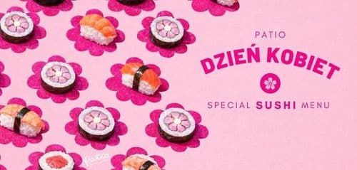 DZIEŃ KOBIET W PATIO 🌸 SPECJALNE MENU SUSHI