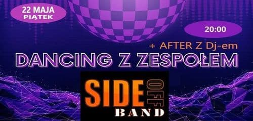DANCING z zespołem SIDE OFF BAND + AFTER z Dj-em