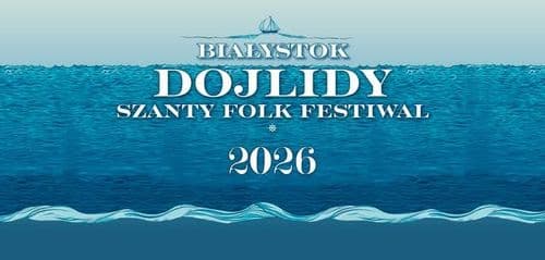 Dojlidy Szanty Folk Festiwal 2026 | Białystok