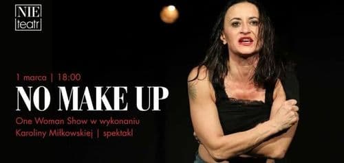 NO MAKE UP - one woman show | spektakl