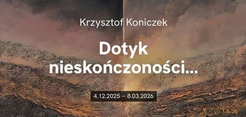 Krzysztof Koniczek. Dotyk nieskończoności…