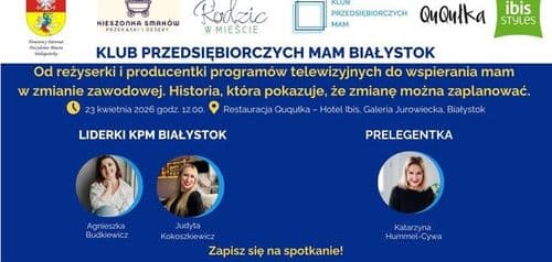 Klub Przedsiębiorczych Mam Białystok - 23.04.2026