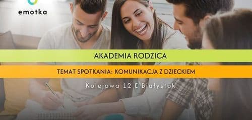 Akademia Rodzica - Temat: Komunikacja z dzieckiem - wydarzenie w Białymstoku
