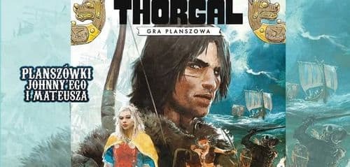 Planszówki Johnny'ego i Mateusza: Thorgal!
