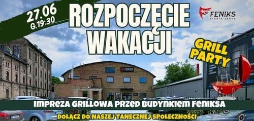 ⛱Rozpoczęcie Wakacji w Feniksie +GRILL PARTY - wydarzenie w Białymstoku