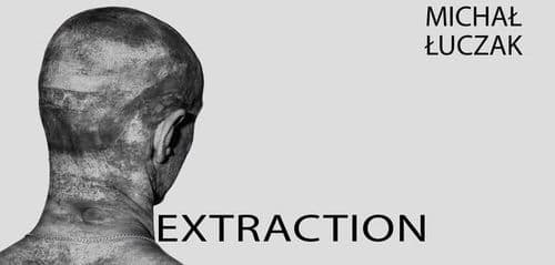 Wernisaż: Michał Łuczak „EXTRACTION” - wydarzenie w Białymstoku