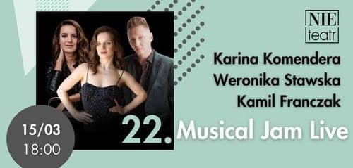 22. MUSICAL JAM LIVE - Karina Komendera, Weronika Stawska, Kamil Franczak