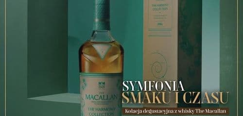 Symfonia smaku i czasu - Kolacja degustacyjna z whisky The Macallan | 10.03 |