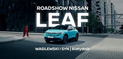 ROADSHOW nowego Nissana LEAF w Wasilewski i Syn w Białymstoku ⚡ - wydarzenie w Białymstoku