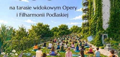Joga na tarasie Opery 2026. "Wspólny oddech. Otwarci na siebie" - wydarzenie w Białymstoku