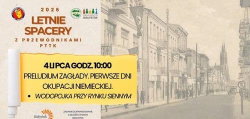 Preludium zagłady. Pierwsze dni okupacji niemieckiej 1941 roku. Letni spacer z przewodnikiem PTTK. - wydarzenie w Białymstoku