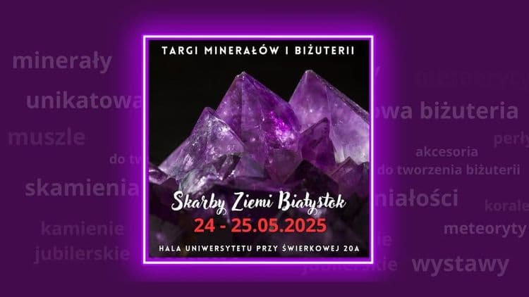 Skarby Ziemi Białystok - Targi Minerałów i Biżuterii