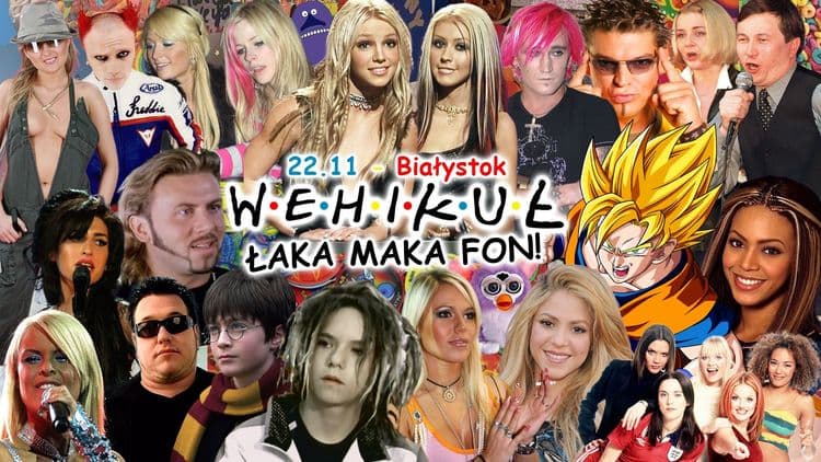 Wehikuł: ŁAKA MAKA FON – lata 90/2000 powracają - wydarzenie w Białymstoku