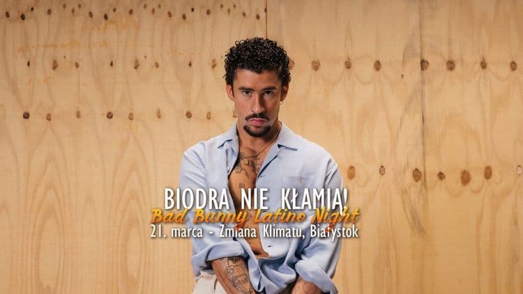 Biodra nie kłamią! – Bad Bunny Latino Night
