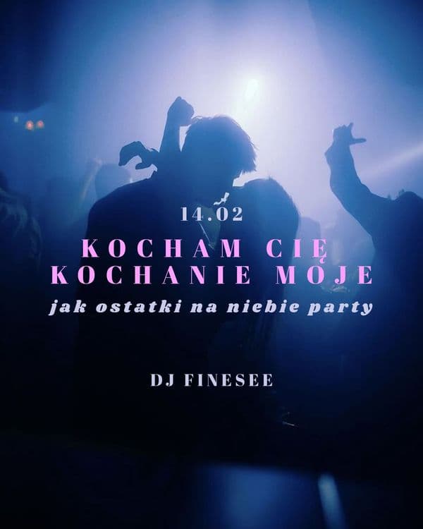 KOCHAM CIĘ KOCHANIE MOJE ~ jak ostatki na niebie party ~ FINESEE