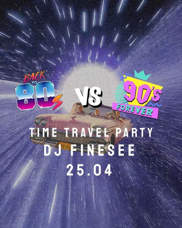 90’s vs 80’s • time travel party • DJ FINESEE - wydarzenie w Białymstoku