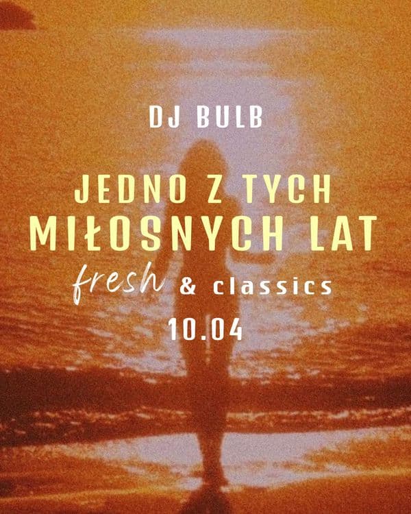 JEDNO Z TYCH MIŁOSNYCH LAT • fresh & classics • DJ BULB