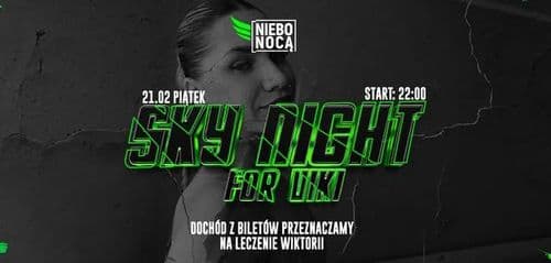 SKY NIGHT FOR VIKI DOCHÓD Z BILETÓW PRZEZNACZAMY NA LECZENIE WIKTORII