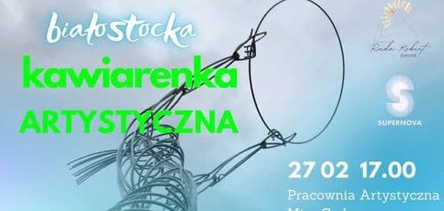 Białostocka Kawiarenka Artystyczna - spotkanie dla artystów, twórców i miłośników kultury