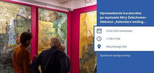 Oprowadzanie kuratorskie po wystawie Miry Żelechower Aleksiun Kalendarz według Bruno Schulza