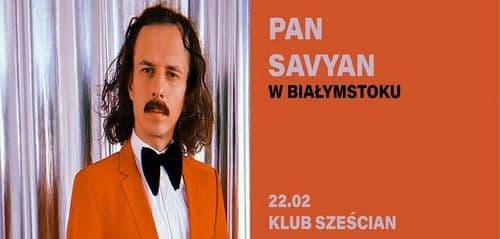 PAN SAVYAN po raz pierwszy w Białymstoku
