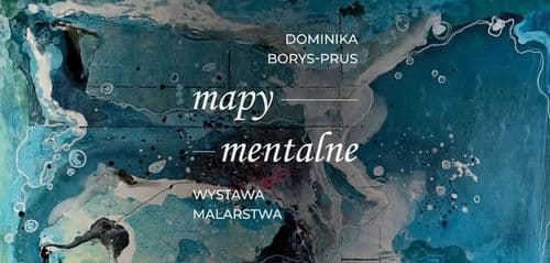 Wystawa malarstwa „Mapy mentalne” Dominiki Borys-Prus - wydarzenie w Białymstoku