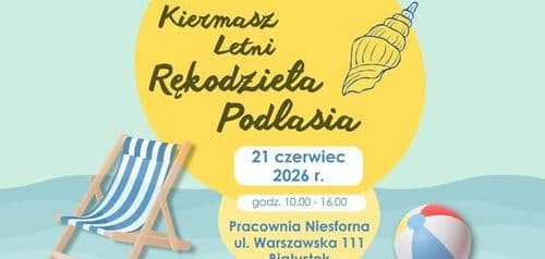 ☀️ Letni Kiermasz Rękodzieła Podlasia ☀️ - wydarzenie w Białymstoku